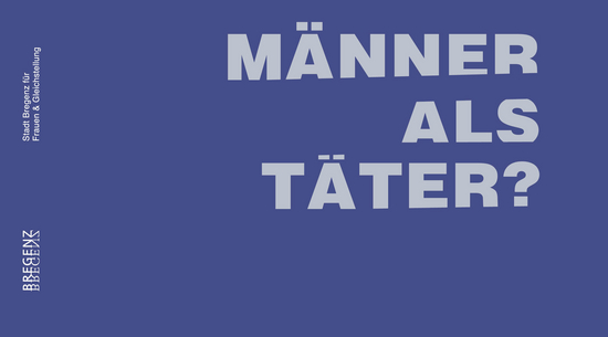 Männer als Täter? ©️ Stadt Bregenz